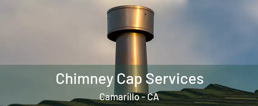  Chimney Cap Services Camarillo - CA