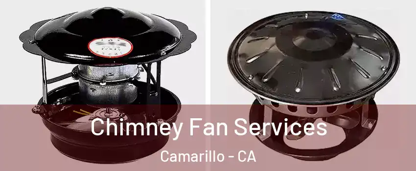  Chimney Fan Services Camarillo - CA