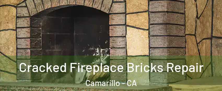  Cracked Fireplace Bricks Repair Camarillo - CA