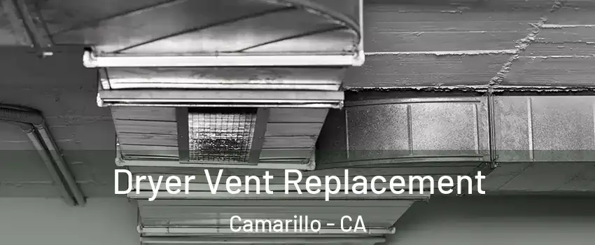  Dryer Vent Replacement Camarillo - CA