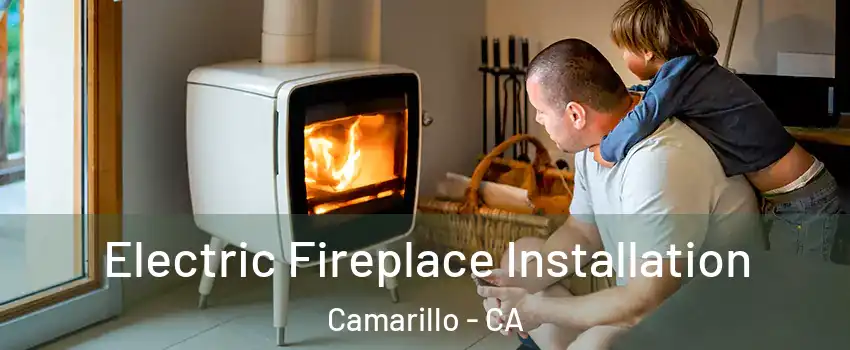  Electric Fireplace Installation Camarillo - CA