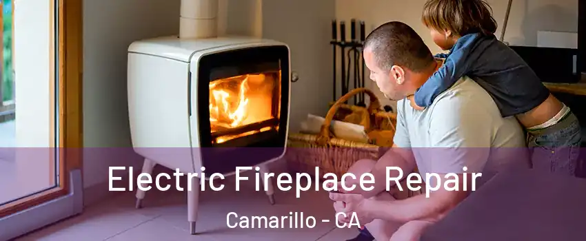  Electric Fireplace Repair Camarillo - CA