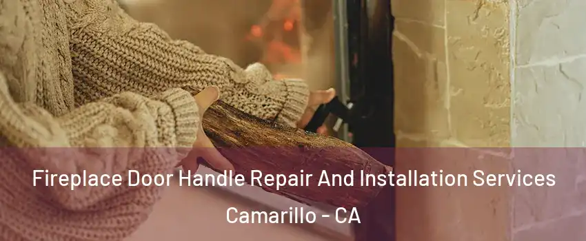  Fireplace Door Handle Repair And Installation Services Camarillo - CA