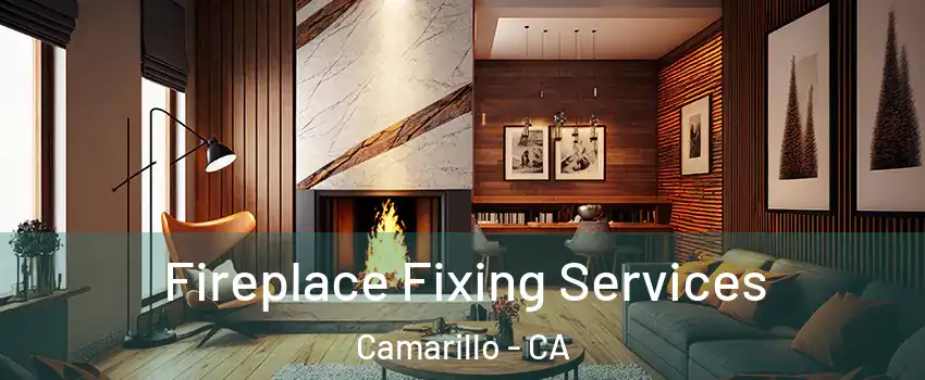  Fireplace Fixing Services Camarillo - CA