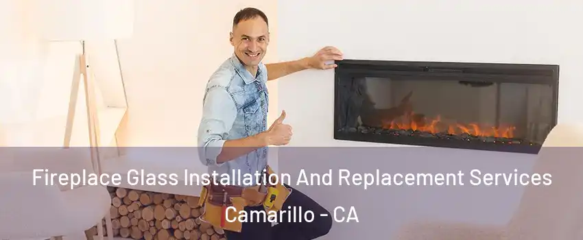  Fireplace Glass Installation And Replacement Services Camarillo - CA