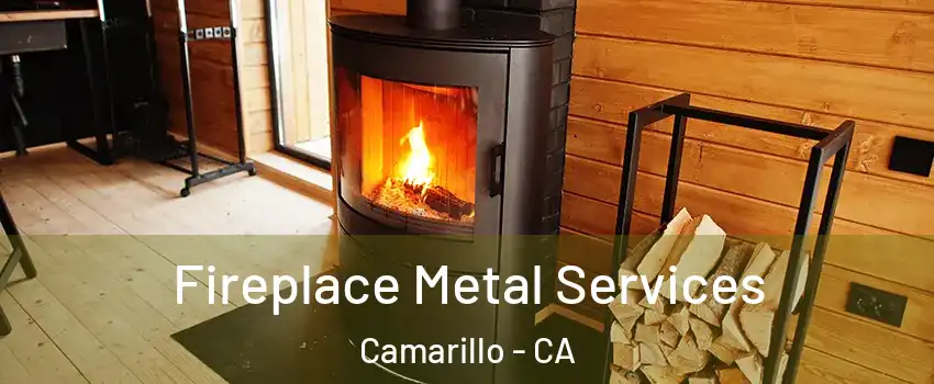 Fireplace Metal Services Camarillo - CA