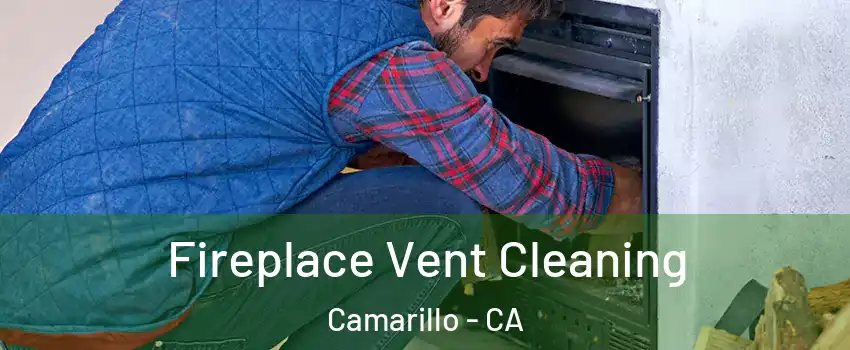  Fireplace Vent Cleaning Camarillo - CA
