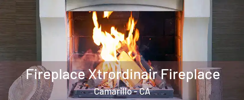  Fireplace Xtrordinair Fireplace Camarillo - CA