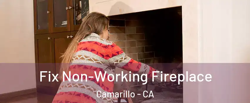  Fix Non-Working Fireplace Camarillo - CA