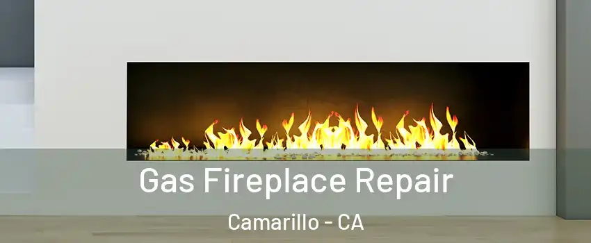  Gas Fireplace Repair Camarillo - CA