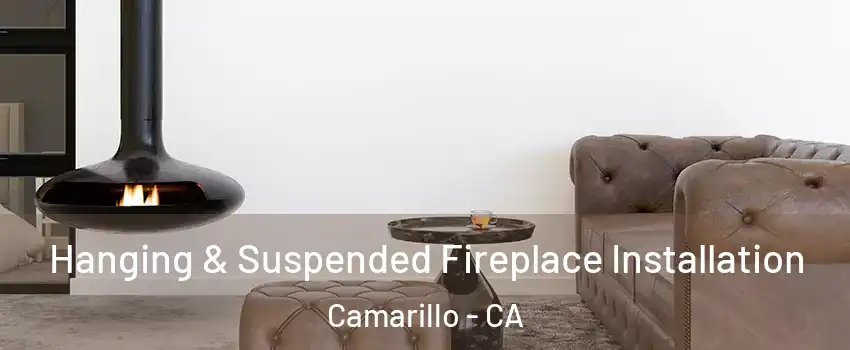  Hanging & Suspended Fireplace Installation Camarillo - CA