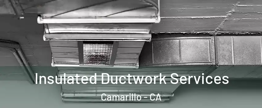  Insulated Ductwork Services Camarillo - CA