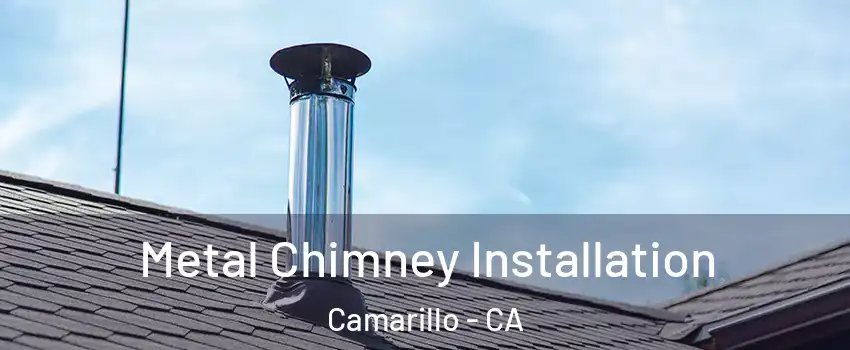  Metal Chimney Installation Camarillo - CA