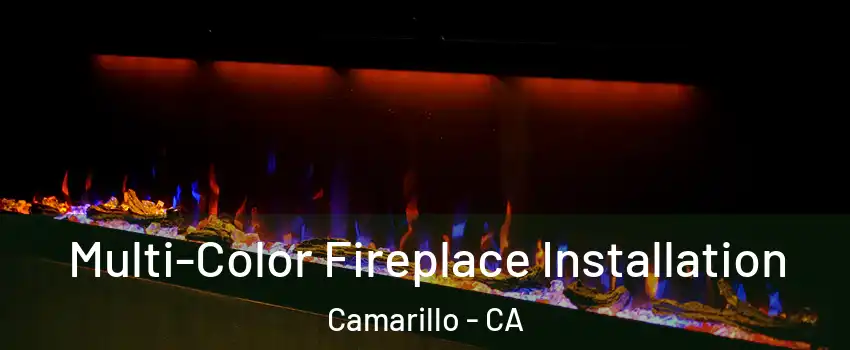  Multi-Color Fireplace Installation Camarillo - CA