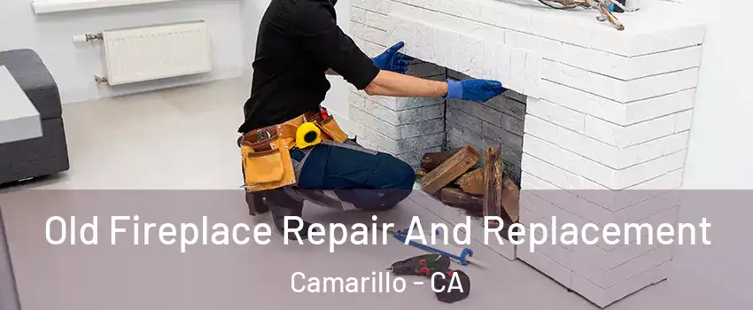  Old Fireplace Repair And Replacement Camarillo - CA