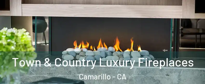  Town & Country Luxury Fireplaces Camarillo - CA