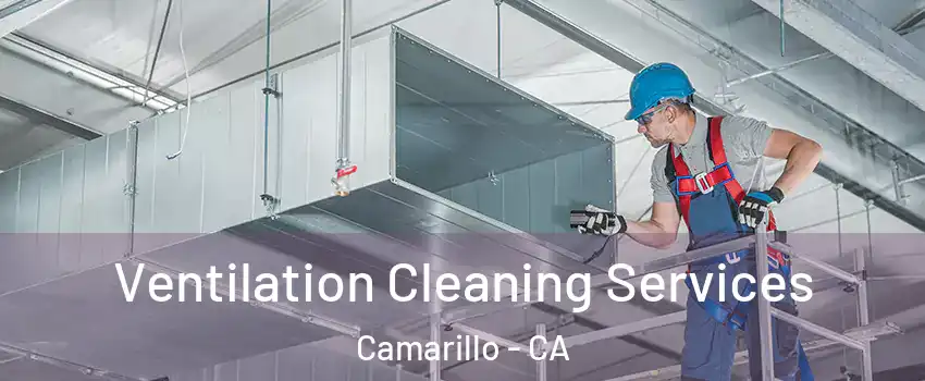  Ventilation Cleaning Services Camarillo - CA